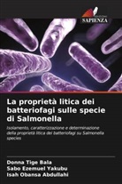 Isah Obansa Abdullahi, Donna Tige Bala, Sabo Ezemuel Yakubu - La proprietà litica dei batteriofagi sulle specie di Salmonella