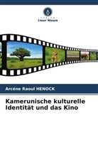 Arcéne Raoul Henock - Kamerunische kulturelle Identität und das Kino
