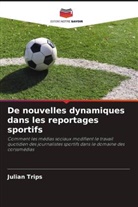 Julian Trips - De nouvelles dynamiques dans les reportages sportifs
