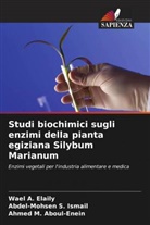 Ahmed M. Aboul-Enein, Wael A. Elaily, Abdel-Mohsen S. Ismail - Studi biochimici sugli enzimi della pianta egiziana Silybum Marianum