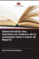 Ayiti Samuel Babatola - Administration des élections et violence de la campagne dans l'ouest du Nigeria