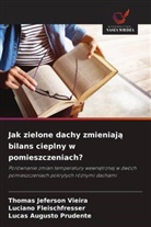 Luciano Fleischfresser, Lucas Augusto Prudente, Thomas Jeferson Vieira - Jak zielone dachy zmieniaja bilans cieplny w pomieszczeniach?