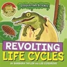 Lee Cosgrove, Barbara Taylor, Cosgrove Lee - Disgusting Science: Revolting Life Cycles