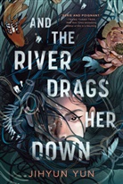Jihyun Yun - And the River Drags Her Down