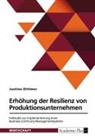 anonym, Anonymous, Justine Dittmer - Erhöhung der Resilienz von Produktionsunternehmen. Fallstudie zur Implementierung eines Business-Continuity-Managementsystems