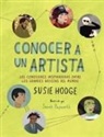 Susie Hodge - Conocer a un artista : las conexiones inspiradoras entre los grandes artistas del mundo