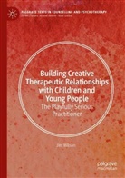 Jim Wilson - Building Creative Therapeutic Relationships with Children and Young People