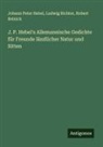Johann Peter Hebel, Robert Reinick, Ludwig Richter - J. P. Hebel's Allemannische Gedichte für Freunde ländlicher Natur und Sitten