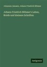 Johann Friedrich Böhmer, Johannes Janssen - Johann Friedrich Böhmer's Leben, Briefe und kleinere Schriften