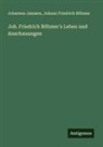 Johann Friedrich Böhmer, Johannes Janssen - Joh. Friedrich Böhmer's Leben und Anschauungen