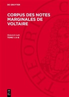 Heinrich Loth, Voltaire - Corpus des Notes Marginales de Voltaire - Tome 1: A-B