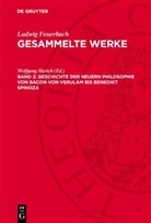 Ludwig Feuerbach, Wolfgang Harich - Ludwig Feuerbach: Gesammelte Werke - Band 2: Geschichte der neuern Philosophie von Bacon von Verulam bis Benedikt Spinoza