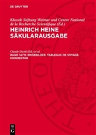 Heinrich Heine, Claude David, Pierre Grappin, Klassik Stiftung Weimar und Centre National de la Recherche Scientifique - Heinrich Heine Säkularausgabe - Band 14/15: Reisebilder. Tableaux de voyage. Kommentar