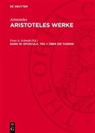 Aristoteles, Ernst A. Schmidt - Aristoteles: Aristoteles Werke - Band 18: Opuscula, Teil 1: Über die Tugend