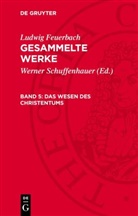 Ludwig Feuerbach, Werner Schuffenhauer - Ludwig Feuerbach: Gesammelte Werke - Band 5: Das Wesen des Christentums