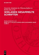 Deutsche Akademie der Wissenschaften zu Berlin, Barbara Kraft, Erich Krah, Hans Werner Seiffert - Wielands gesammelte Schriften. Zweite Abteilung: Übersetzungen - Band 10: M. Tullius Ciceros Sämtliche Briefe, Band 3 und 4