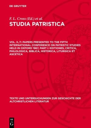 F. L. Cross, Elizabeth A. Livingstone - Studia Patristica - Vol. X./1: Papers presented to the Fifth International Conference on Patristic Studies held in Oxford 1967, Part I: Editiones, Critica, Philologica, Biblica, Historica, Liturgica et Ascetica