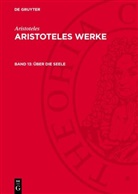 Aristoteles - Aristoteles: Aristoteles Werke - Band 13: Über die Seele