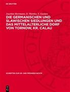 O. August et al., S. Gustavs, Joachim Herrmann, D. Warnke - Die germanischen und slawischen Siedlungen und das mittelalterliche Dorf von Tornow, Kr. Calau