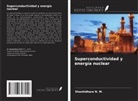 Shashidhara N. M. - Superconductividad y energía nuclear