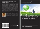 Valdir Antonio Balbino - Agroindustria y desarrollo de la caña de azúcar