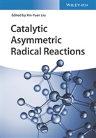 Liu, Guosheng Liu, Xin-Yuan Liu - Catalytic Asymmetric Radical Reactions