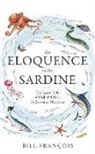 Bill Francois - The Eloquence of the Sardine