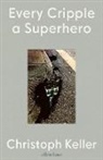 Christoph Keller - Every Cripple a Superhero