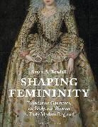 Sarah Bendall, Sarah A Bendall - Shaping Femininity