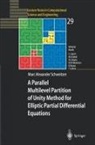 Marc A. Schweitzer, Marc Alexander Schweitzer - A Parallel Multilevel Partition of Unity Method for Elliptic Partial Differential Equations