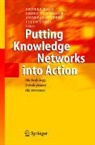Andrea Back, Ellen Enkel, Georg Von Krogh, Andreas Seufert - Putting Knowledge Networks into Action