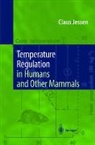 Claus Jessen - Temperature Regulation in Humans and Other Mammals
