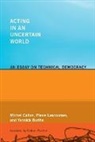 Yannick Barthe, Michel Callon, Pierre Lascoumes - Acting in an Uncertain World