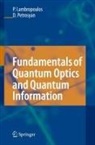 Peter Lambropoulos, David Petrosyan - Fundamentals of Quantum Optics and Quantum Information