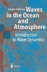 Joseph Pedlosky - Waves in the Ocean and Atmosphere
