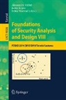 Alessandro Aldini, Javier Lopez, Fabio Martinelli - Foundations of Security Analysis and Design VIII