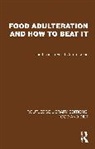 The London Food Commission - Food Adulteration and How to Beat It
