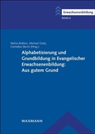 Stefan Botters, Michael Glatz, Cornelius Sturm - Alphabetisierung und Grundbildung in Evangelischer Erwachsenenbildung: Aus gutem Grund