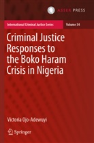 Victoria Ojo-Adewuyi - Criminal Justice Responses to the Boko Haram Crisis in Nigeria