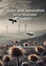 Traude Schubert - Unsere Gesundheit ist in höchster Gefahr!