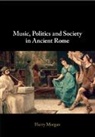 Harry (Harvard University Morgan, Morgan Harry - Music, Politics and Society in Ancient Rome