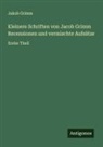 Jakob Grimm - Kleinere Schriften von Jacob Grimm Recensionen und vermischte Aufsätze