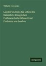 Wilhelm von Janko - Laudon's Leben: das Leben des Kaiserlich-Königlichen Feldmarschalls Gideon Ernst Freiherrn von Laudon