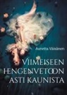Aunetta Väisänen - Viimeiseen hengenvetoon asti kaunista
