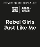 Rebel Girls - Rebel Girls Just Like Me