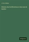J. M. Le Moine - Histoire des fortifications et des rues de Quebec