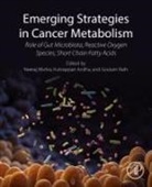 Kuttiappan Anitha, Mishra Neeraj, Goutam Rath - Emerging Strategies in Cancer Metabolism