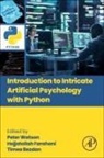 Timea Bezdan, Hojjatollah Farahani, Peter Watson - Introduction to Intricate Artificial Psychology with Python