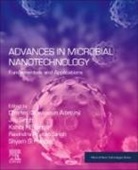 Charles Oluwaseun Adetunji, Kshitij RB Singh, Ravindra Pratap Singh, Shyam S. Pandey, Jay Singh - Advances in Microbial Nanotechnology