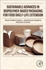Banhisikha Debnath, Prangan Duarah, Mihir Kumar Purkait - Sustainable Advances in Biopolymer-Based Packaging for Food Shelf-life Extension